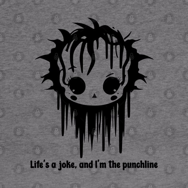 Life's A Joke and I'm The Punchline by Gothic Rose Designs